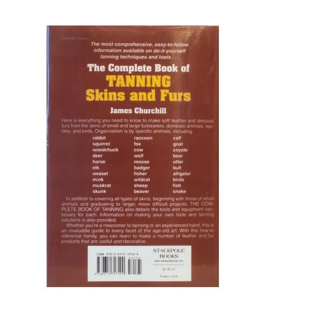 The Complete Book of Tanning Skins and Furs by James Churchill 197 Pages
