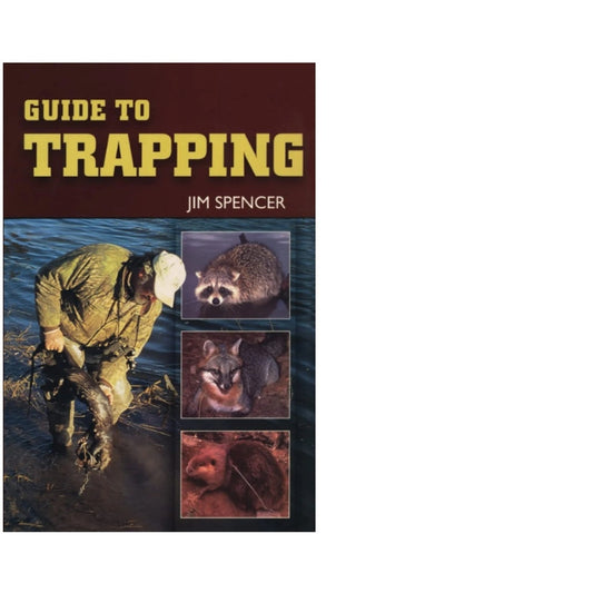 Guide to Trapping Book 208 Pages by Jim Spencer